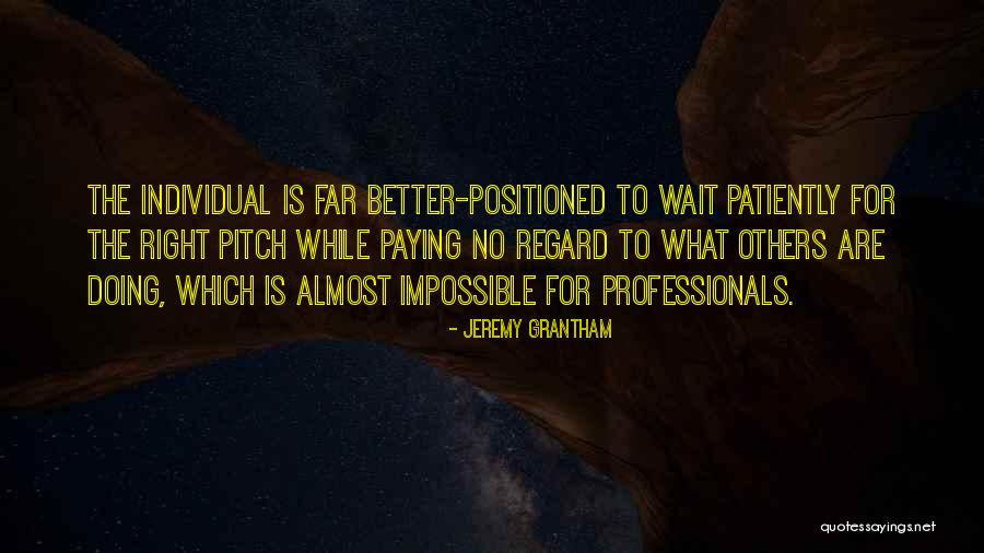 Waiting Patiently Quotes By Jeremy Grantham Waiting Patiently Quotes By Jeremy Grantham