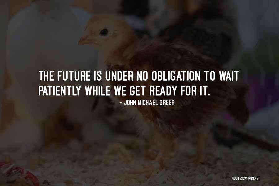 Waiting Patiently Quotes By John Michael Greer Waiting Patiently Quotes By John Michael Greer