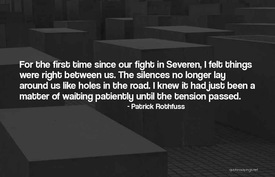 Waiting Patiently Quotes By Patrick Rothfuss Waiting Patiently Quotes By Patrick Rothfuss