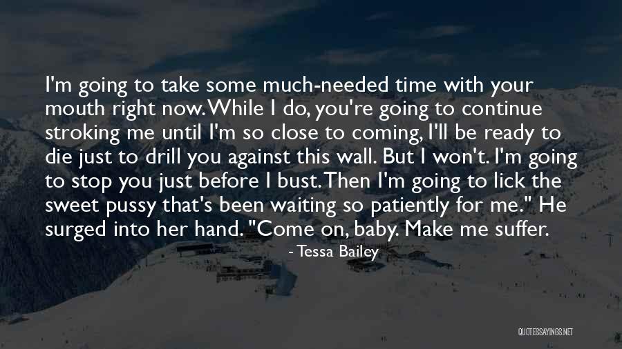 Waiting Patiently Quotes By Tessa Bailey Waiting Patiently Quotes By Tessa Bailey
