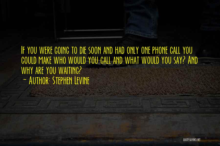 Waiting Phone Call Quotes By Stephen Levine