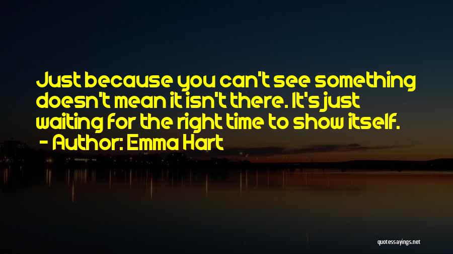 Waiting Right Time Quotes By Emma Hart