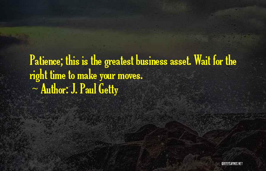 Waiting Right Time Quotes By J. Paul Getty