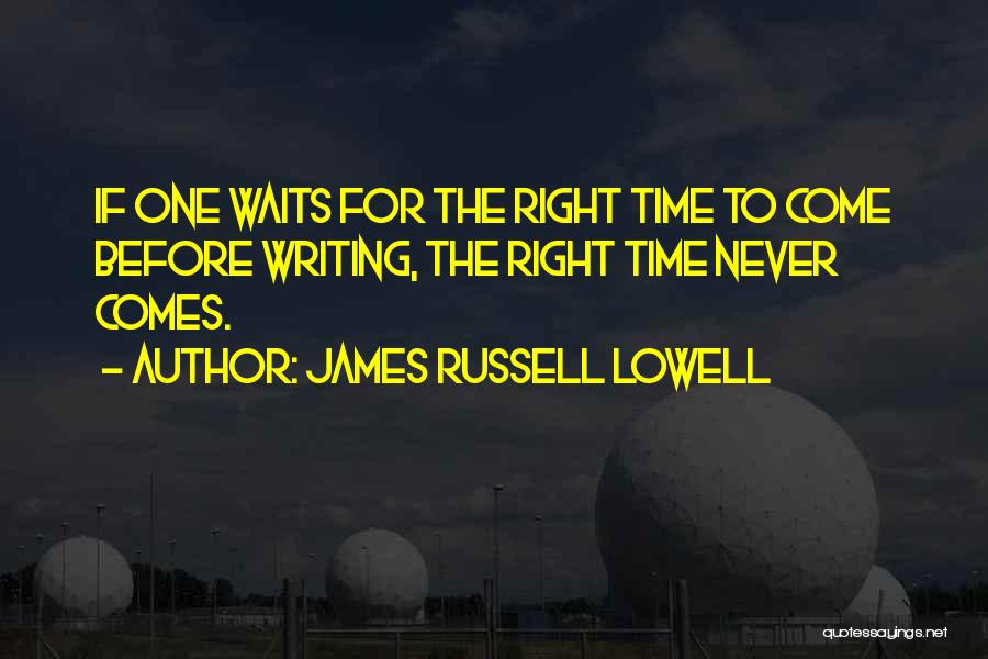 Waiting Right Time Quotes By James Russell Lowell