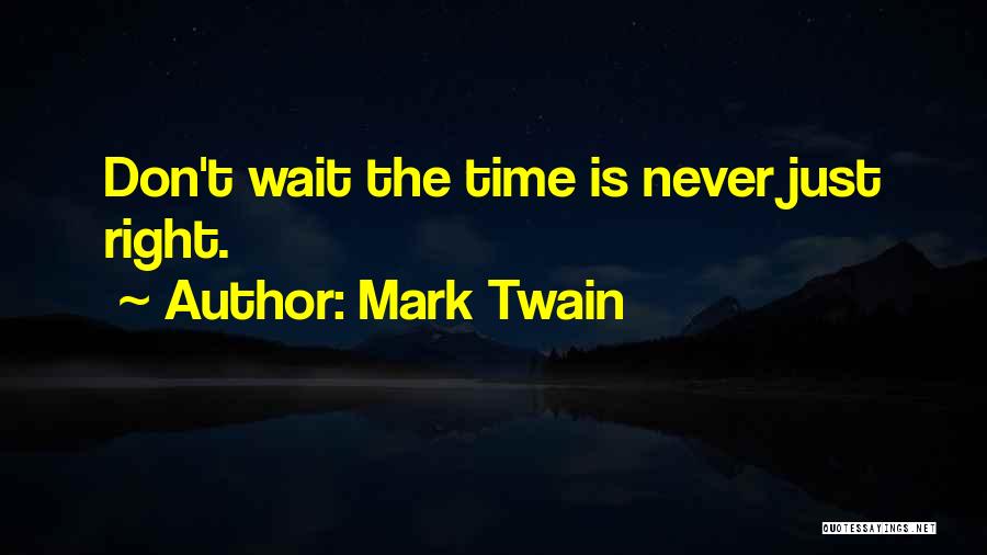 Waiting Right Time Quotes By Mark Twain