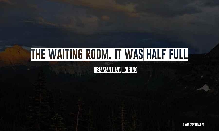 Waiting Room Quotes By Samantha Ann King