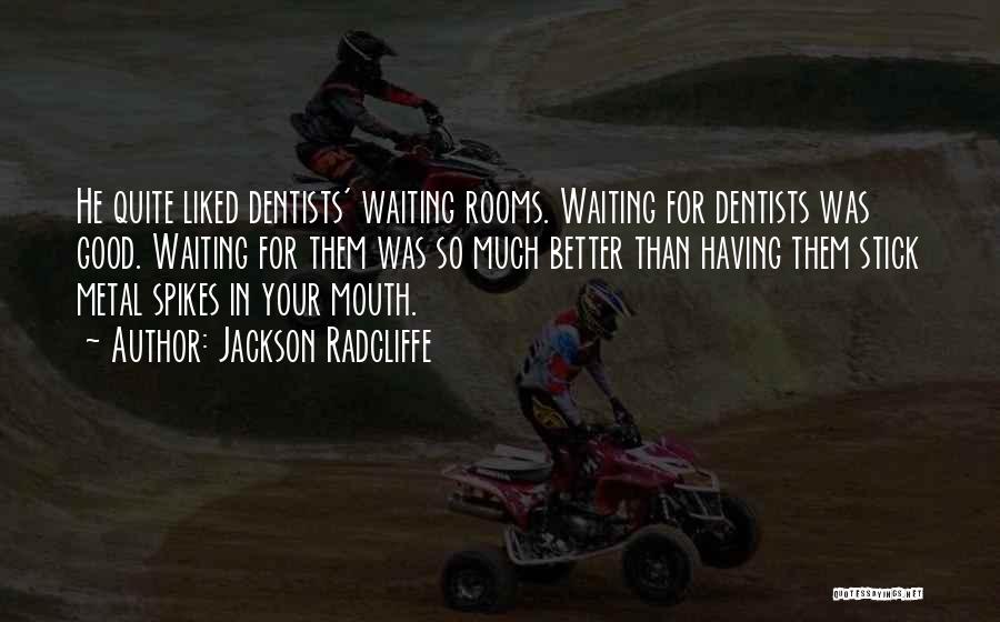 Waiting Rooms Quotes By Jackson Radcliffe