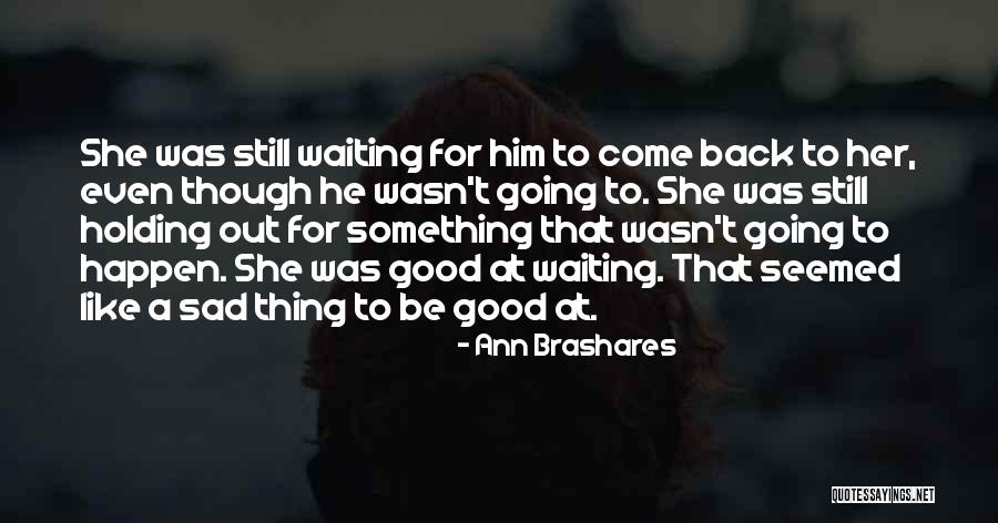Waiting Sad Quotes By Ann Brashares Waiting Sad Quotes By Ann Brashares