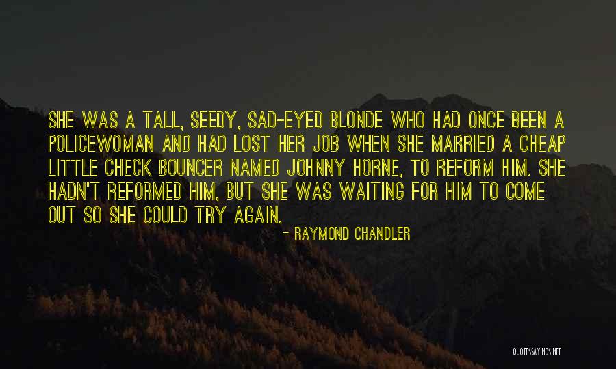 Waiting Sad Quotes By Raymond Chandler Waiting Sad Quotes By Raymond Chandler