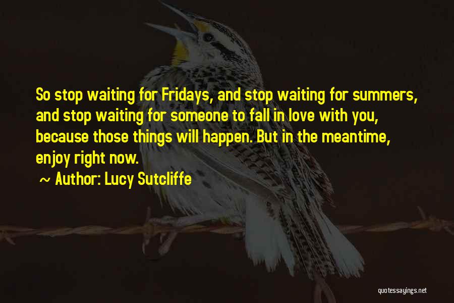 Waiting Someone You Love Quotes By Lucy Sutcliffe