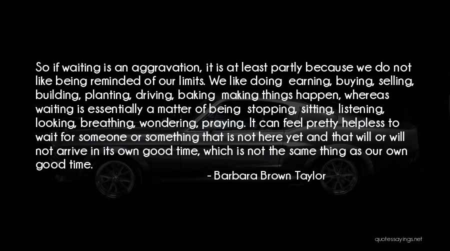 Waiting Something Happen Quotes By Barbara Brown Taylor Waiting Something Happen Quotes By Barbara Brown Taylor