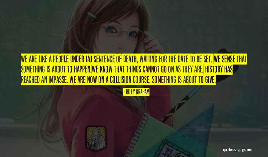 Waiting Something Happen Quotes By Billy Graham Waiting Something Happen Quotes By Billy Graham