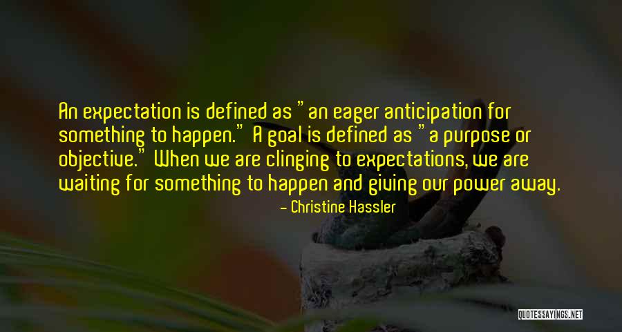 Waiting Something Happen Quotes By Christine Hassler Waiting Something Happen Quotes By Christine Hassler