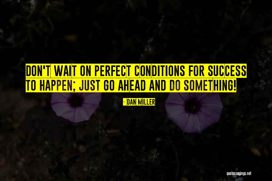 Waiting Something Happen Quotes By Dan Miller Waiting Something Happen Quotes By Dan Miller