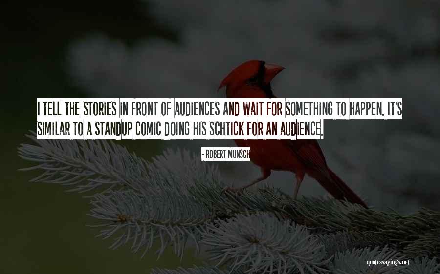 Waiting Something Happen Quotes By Robert Munsch Waiting Something Happen Quotes By Robert Munsch