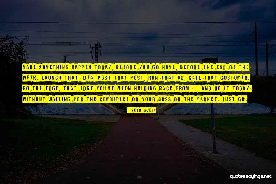 Waiting Something Happen Quotes By Seth Godin Waiting Something Happen Quotes By Seth Godin