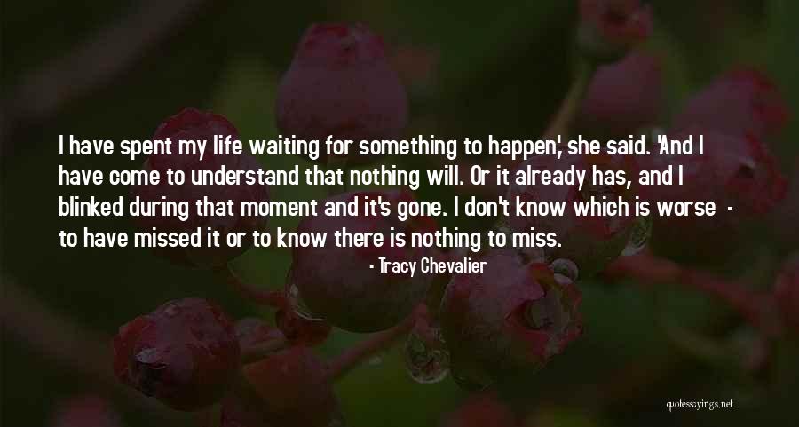 Waiting Something Happen Quotes By Tracy Chevalier Waiting Something Happen Quotes By Tracy Chevalier