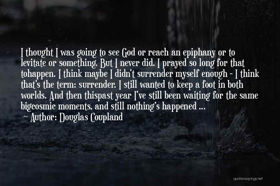 Waiting Something To Happen Quotes By Douglas Coupland