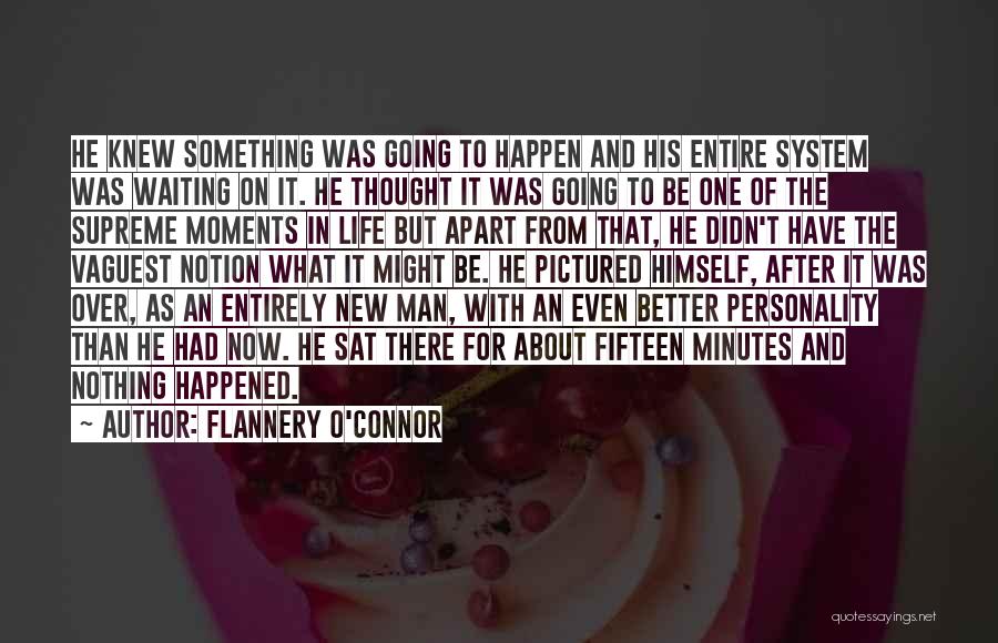 Waiting Something To Happen Quotes By Flannery O'Connor