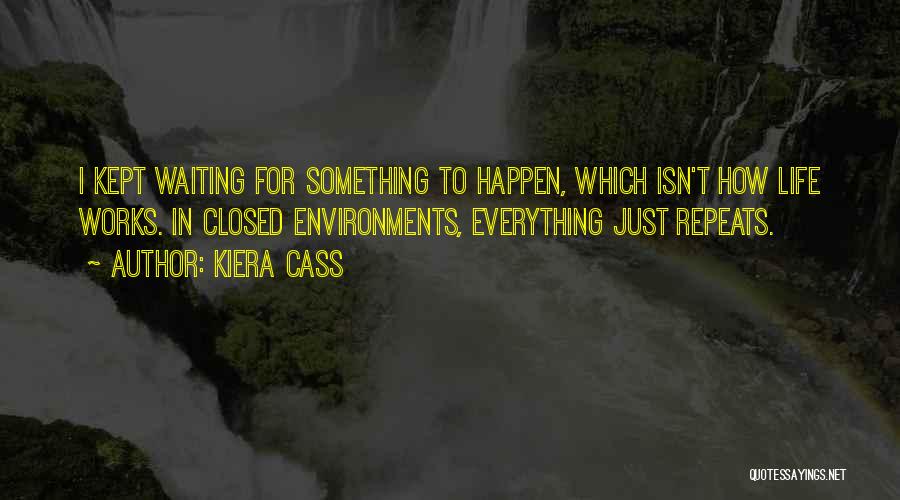 Waiting Something To Happen Quotes By Kiera Cass