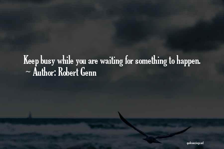 Waiting Something To Happen Quotes By Robert Genn