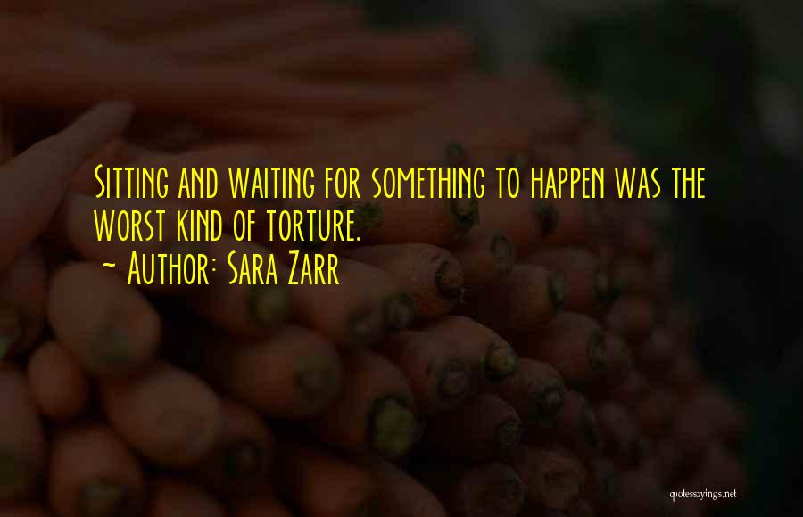 Waiting Something To Happen Quotes By Sara Zarr