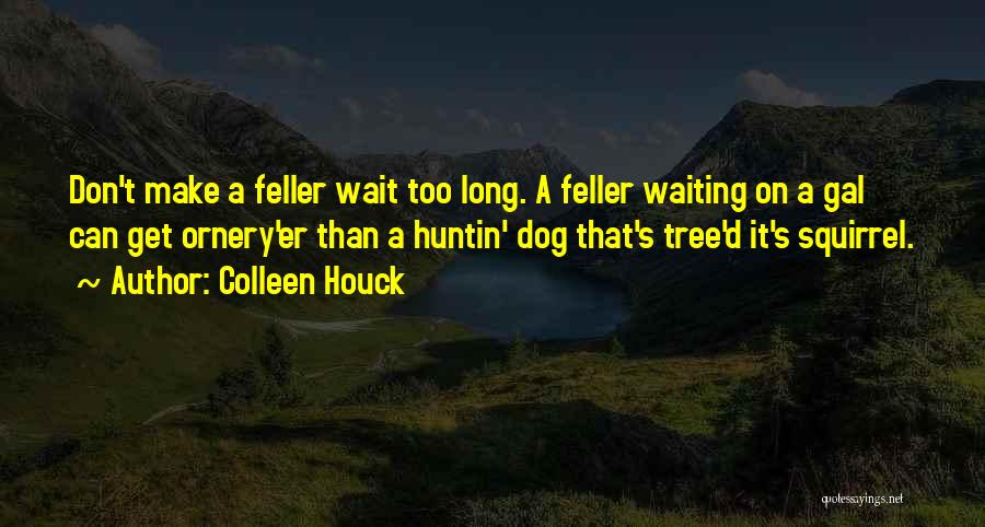 Waiting T Dog Quotes By Colleen Houck