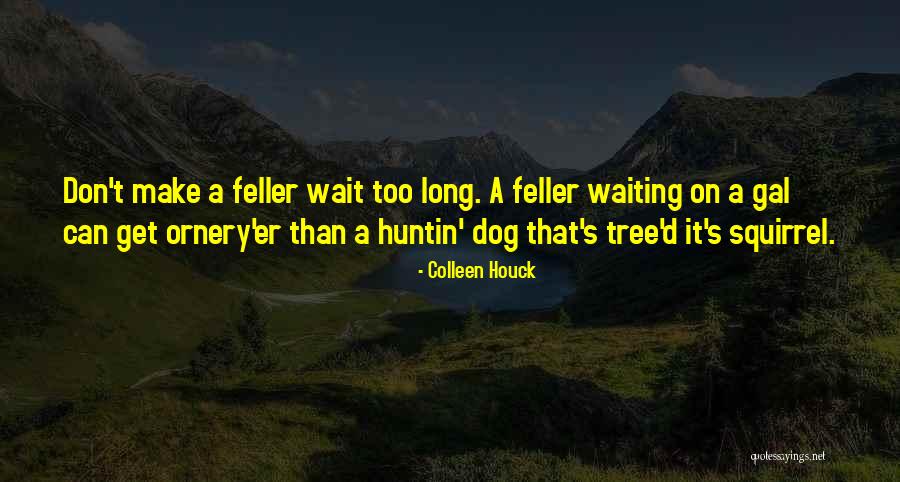 Waiting T Dog Quotes By Colleen Houck