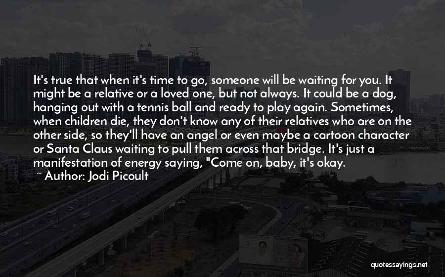 Waiting T Dog Quotes By Jodi Picoult