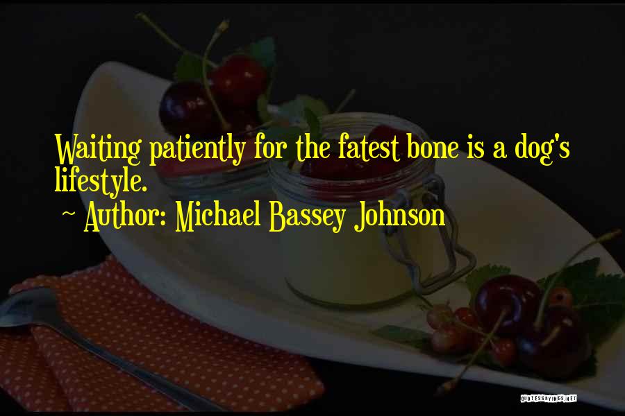 Waiting T Dog Quotes By Michael Bassey Johnson