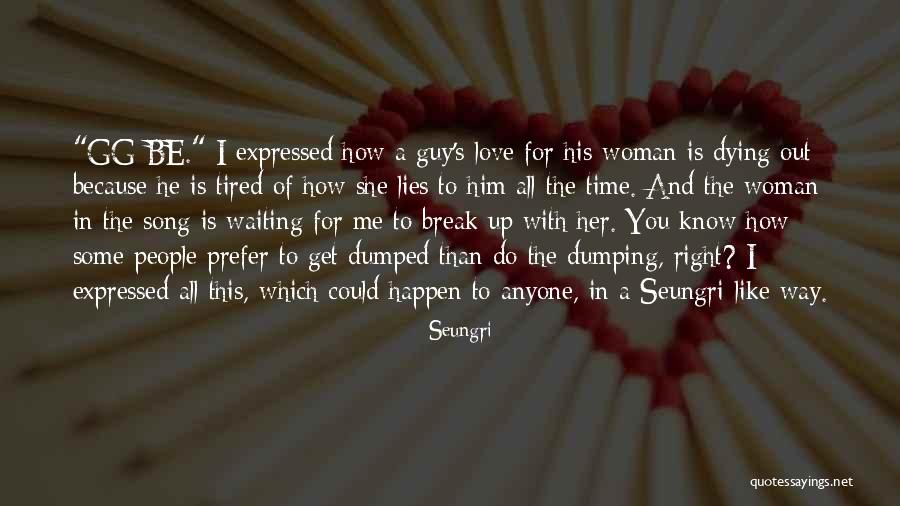 Waiting The Right Guy Quotes By Seungri Waiting The Right Guy Quotes By Seungri