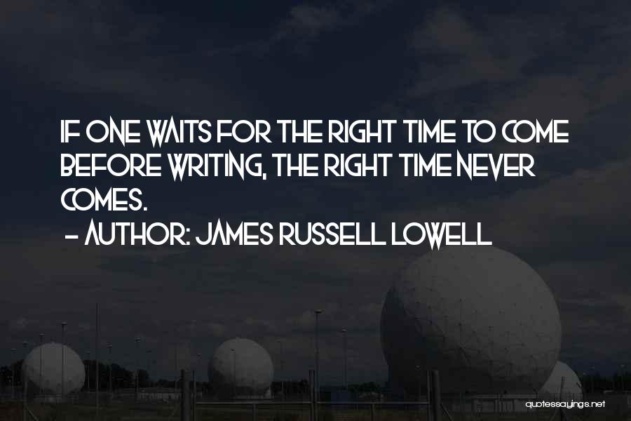 Waiting The Right One Quotes By James Russell Lowell