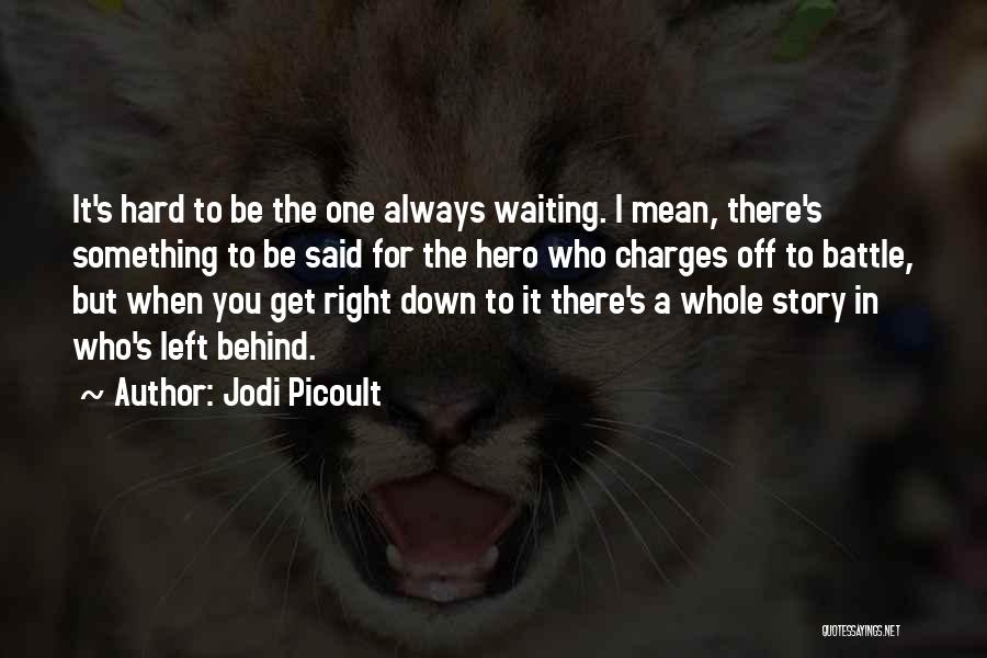 Waiting The Right One Quotes By Jodi Picoult