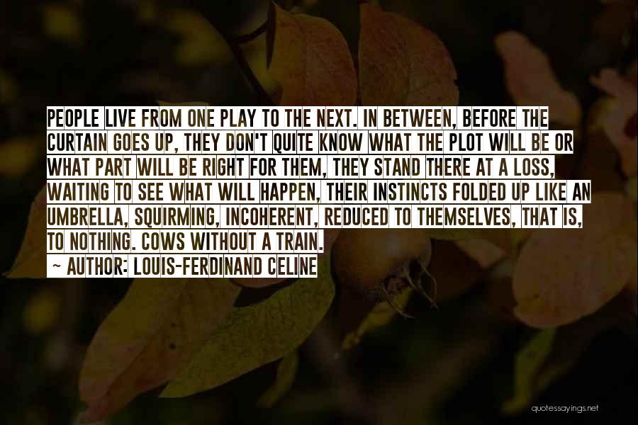 Waiting The Right One Quotes By Louis-Ferdinand Celine