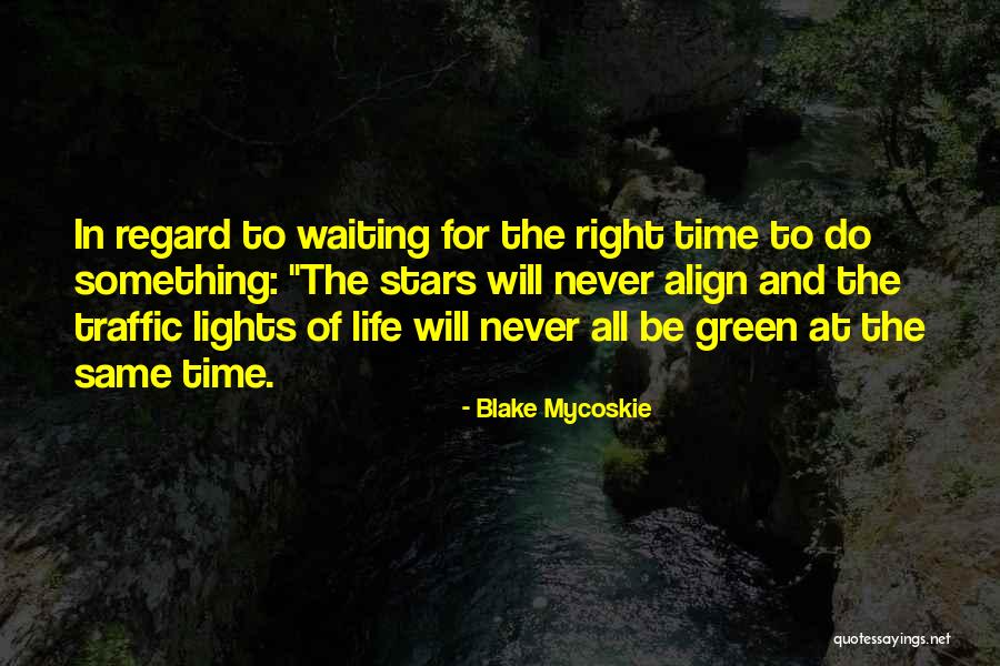 Waiting The Right Time Quotes By Blake Mycoskie