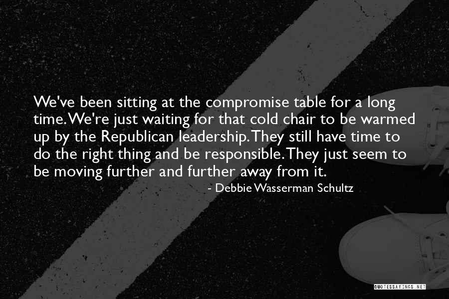 Waiting The Right Time Quotes By Debbie Wasserman Schultz