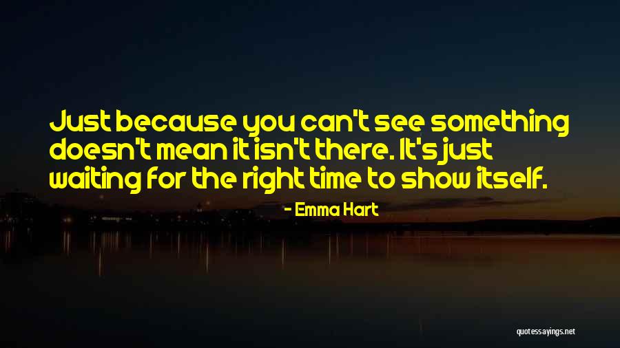 Waiting The Right Time Quotes By Emma Hart