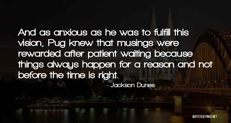 Waiting The Right Time Quotes By Jackson Dunes