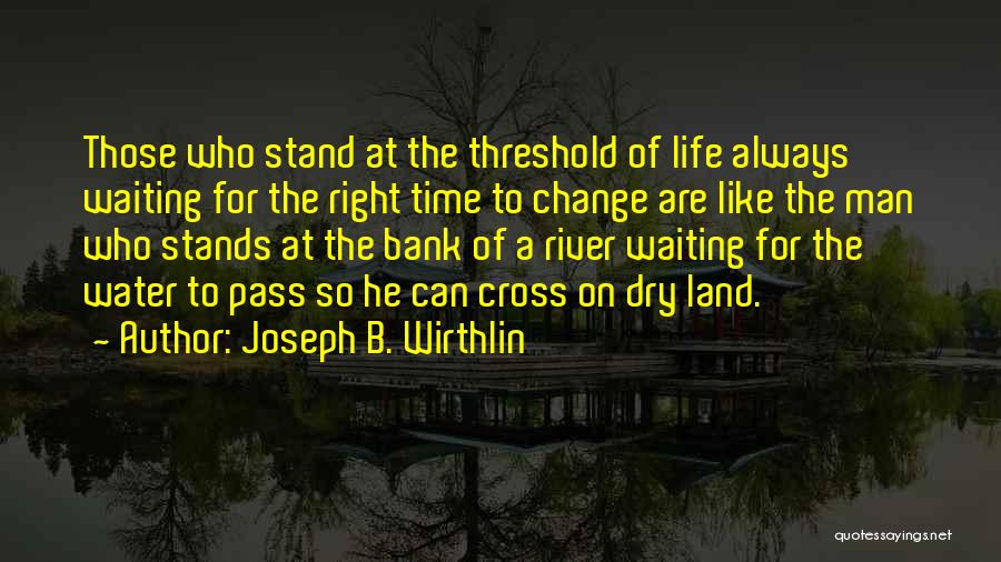 Waiting The Right Time Quotes By Joseph B. Wirthlin
