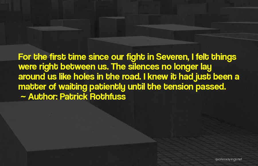 Waiting The Right Time Quotes By Patrick Rothfuss