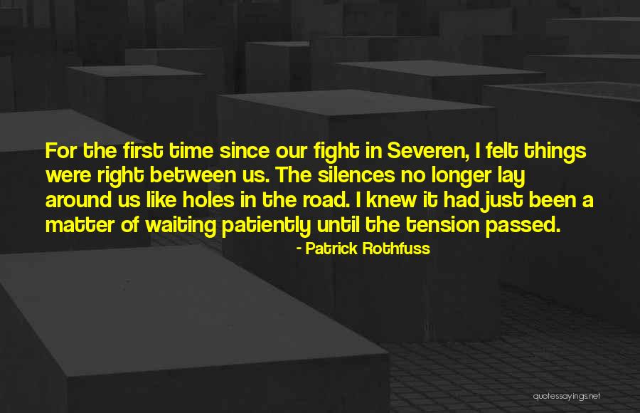 Waiting The Right Time Quotes By Patrick Rothfuss