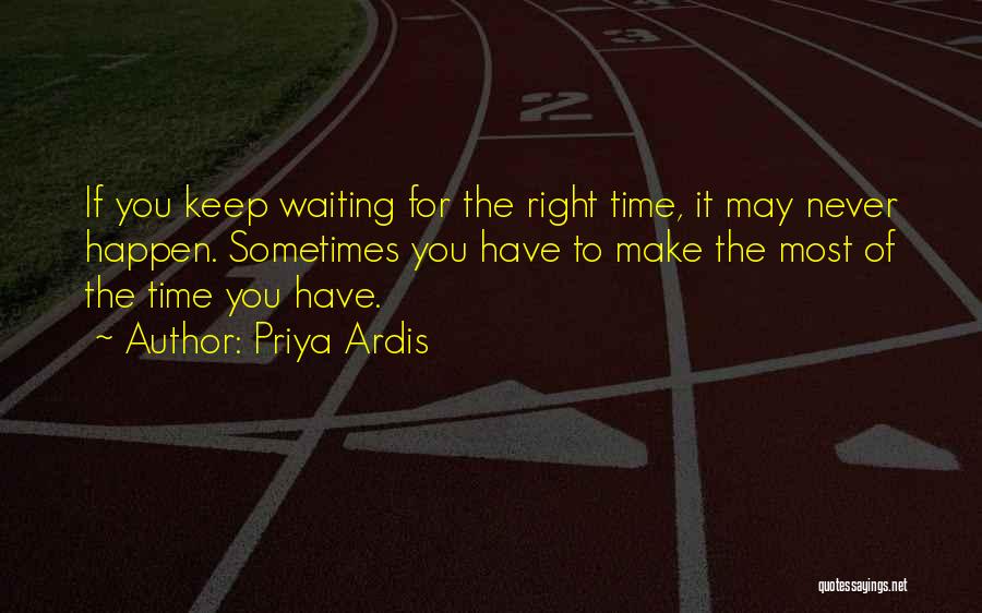 Waiting The Right Time Quotes By Priya Ardis