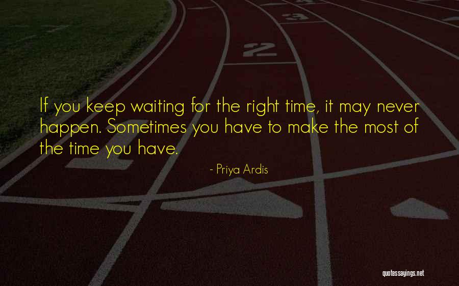 Waiting The Right Time Quotes By Priya Ardis