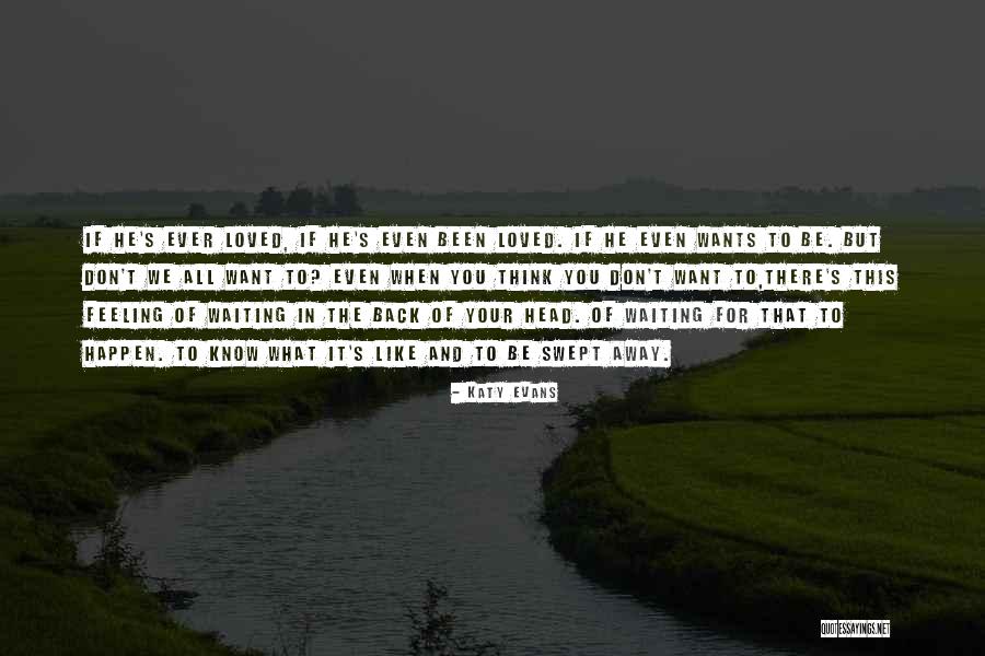Waiting To Be Love Quotes By Katy Evans Waiting To Be Love Quotes By Katy Evans
