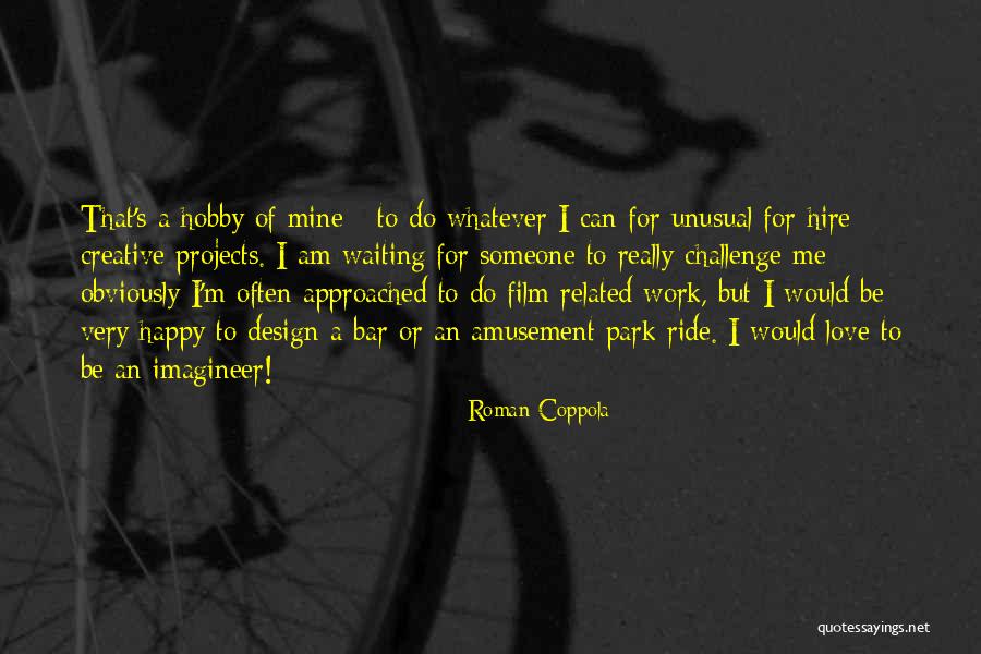 Waiting To Be Love Quotes By Roman Coppola Waiting To Be Love Quotes By Roman Coppola