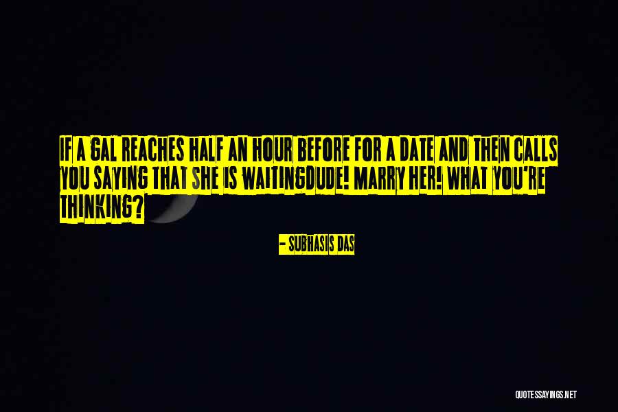 Waiting To Date Quotes By Subhasis Das Waiting To Date Quotes By Subhasis Das