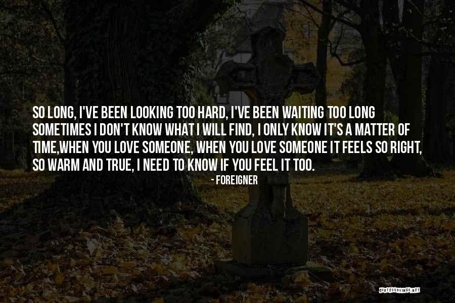 Waiting To Find Love Quotes By Foreigner Waiting To Find Love Quotes By Foreigner