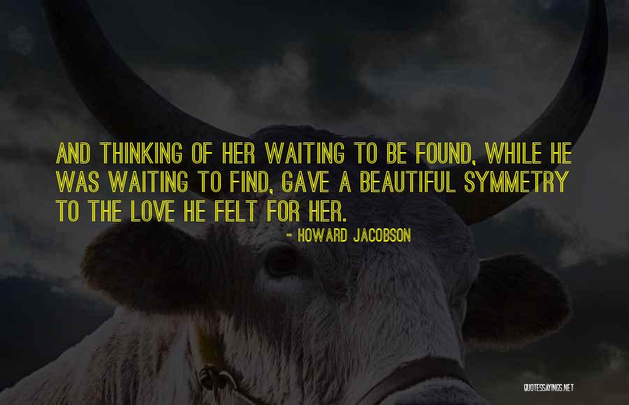 Waiting To Find Love Quotes By Howard Jacobson Waiting To Find Love Quotes By Howard Jacobson
