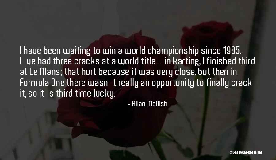 Waiting To Get Hurt Quotes By Allan McNish Waiting To Get Hurt Quotes By Allan McNish