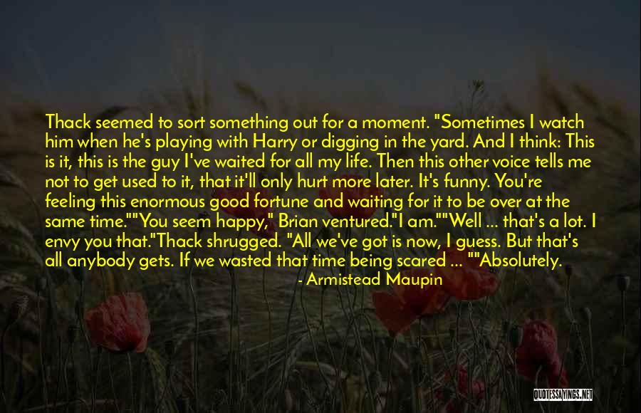 Waiting To Get Hurt Quotes By Armistead Maupin Waiting To Get Hurt Quotes By Armistead Maupin